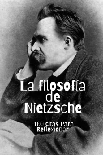 La filosofía de Nietzsche: 100 citas para reflexionar La filosofía de Nietzsche: 100 citas para reflexionar von Independently published