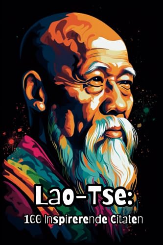 Lao-Tse: 100 Inspirerende Citaten von Independently published
