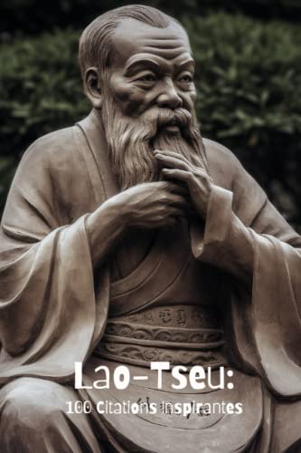 Lao-Tseu: 100 Citations Inspirantes Lao-Tseu: 100 Citations Inspirantes