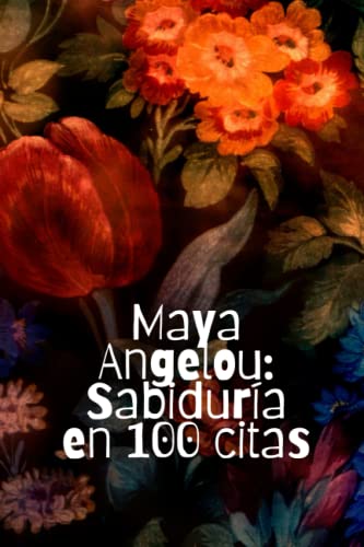 Maya Angelou: Sabiduría en 100 citas von Independently published