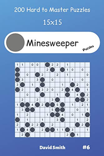 Minesweeper Puzzles - 200 Hard to Master Puzzles 15x15 vol.6