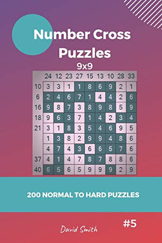 Number Cross Puzzles - 200 Normal to Hard Puzzles 9x9 vol.5 Number Cross Puzzles - 200 Normal to Hard Puzzles 9x9 vol.5