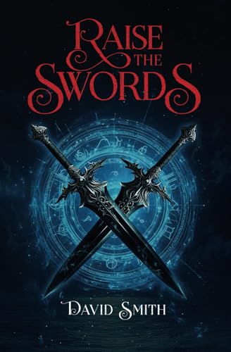 Raise The Swords (Shadow Tiger Series, Band 2) Raise The Swords (Shadow Tiger Series, Band 2) von Independently published
