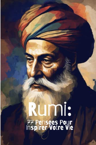 Rumi: 77 Pensées Pour Inspirer Votre Vie von Independently published