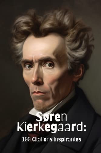 Søren Kierkegaard: 100 Citations Inspirantes Søren Kierkegaard: 100 Citations Inspirantes von Independently published
