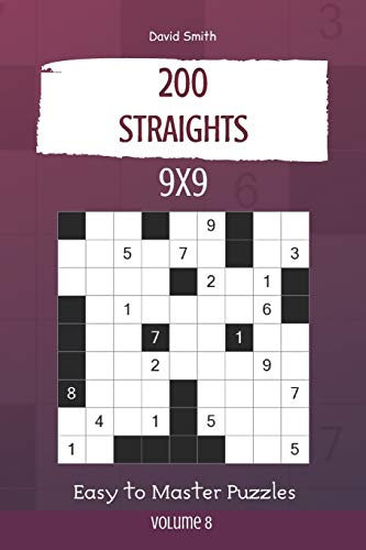 Straights Puzzles - 200 Easy to Master Puzzles 9x9 vol.8 Straights Puzzles - 200 Easy to Master Puzzles 9x9 vol.8