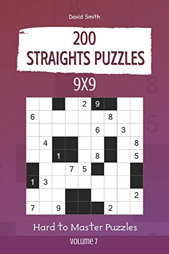 Straights Puzzles - 200 Hard to Master Puzzles 9x9 vol.7 Straights Puzzles - 200 Hard to Master Puzzles 9x9 vol.7