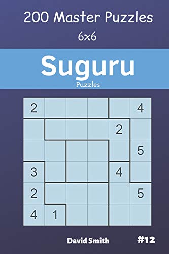 Suguru Puzzles - 200 Master Puzzles 6x6 vol.12