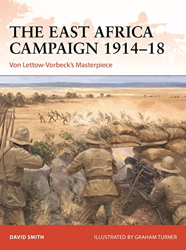 The East Africa Campaign 1914–18: Von Lettow-Vorbeck’s Masterpiece von Osprey Publishing