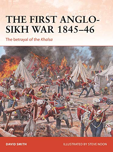 The First Anglo-Sikh War 1845–46: The betrayal of the Khalsa (Campaign, Band 338)