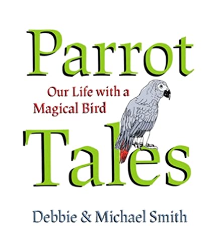 Parrot Tales: Our 30 Years with a Magical Bird von OR Books