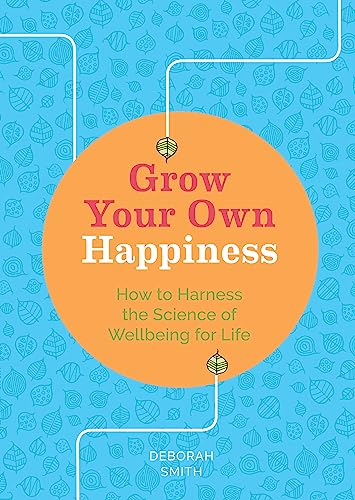 Grow Your Own Happiness: 8 Key Skills for Contentment and Wellbeing von Aster