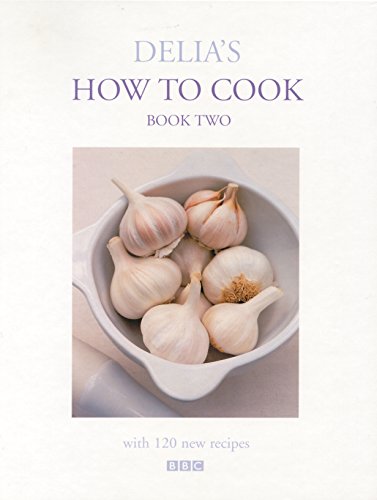 Delia's How To Cook: Book Two: With 120 new Recipes