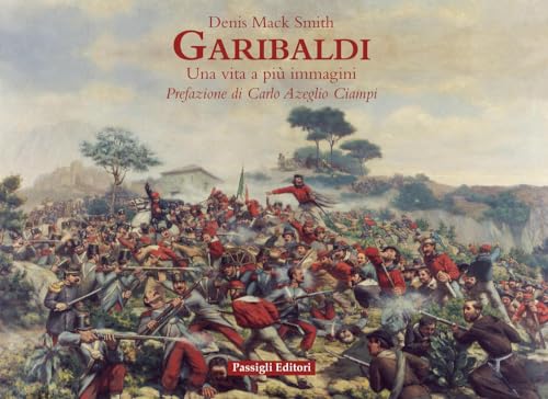 Garibaldi. Una vita a più immagini. Ediz. a colori von Passigli