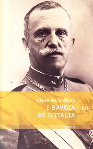 I Savoia re d'Italia (BUR Supersaggi, Band 67) von Rizzoli