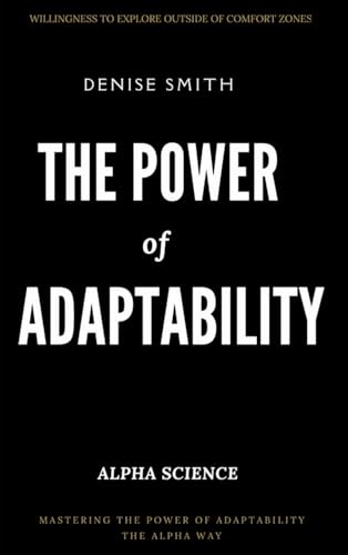 THE POWER of ADAPTABILITY: Thriving in a Changing World (Alpha Science) von Alpha
