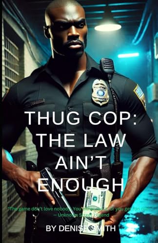 Thug Cop: The Law Ain’t Enough von Independently published