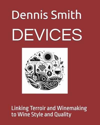 DEVICES: Linking Terroir and Winemaking to Wine Style and Quality von Independently published