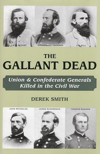 Gallant Dead: Union and Confederate Generals Killed in the Civil War