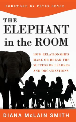 The Elephant in the Room: How Relationships Make or Break the Success of Leaders and Organizations (The Jossey-Bass Business & Management Series) von JOSSEY-BASS