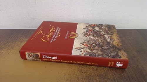 Charge! Great Cavalry Charges of the Napoleonic Wars (The Napoleonic Library)