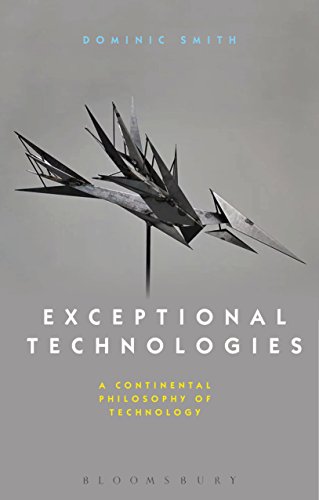 Exceptional Technologies: A Continental Philosophy of Technology von Bloomsbury