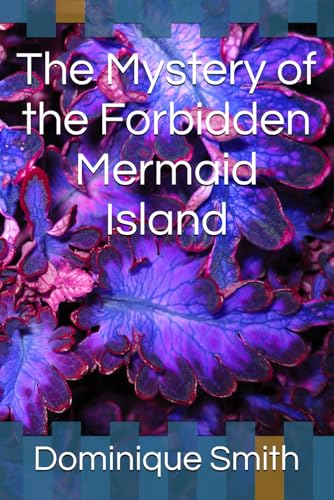 The Mystery of the Forbidden Mermaid Island von Independently published