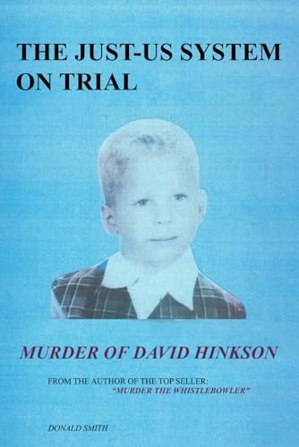 The Just-Us System On Trial: Murder of David Hinkson von Excel Book Writing