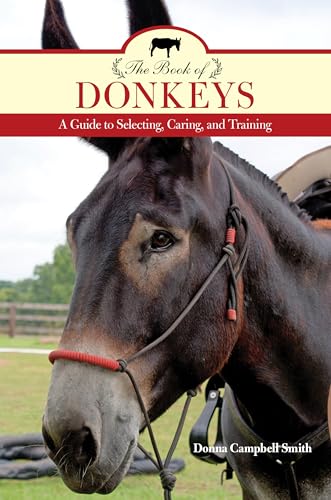 The Book of Donkeys: A Guide to Selecting, Caring, and Training von Lyons Press