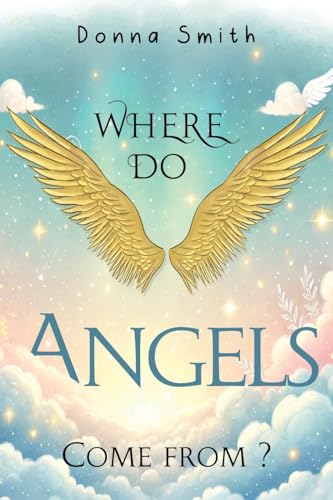 Where do Angels come from? Where do Angels come from? von Nightingale Books