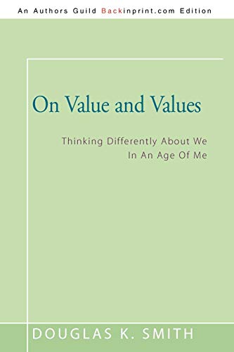 On Value And Values: Thinking Differently About We In An Age Of Me On Value And Values: Thinking Differently About We In An Age Of Me
