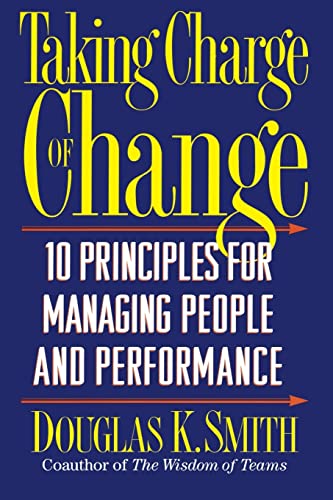 Taking Charge Of Change: Ten Principles For Managing People And Performance