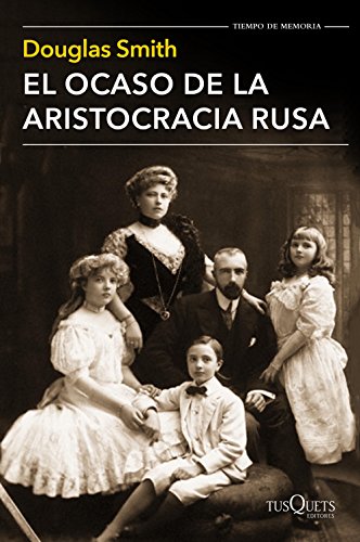 El ocaso de la aristocracia rusa (Tiempo de Memoria, Band 108) von Tusquets Editores S.A.
