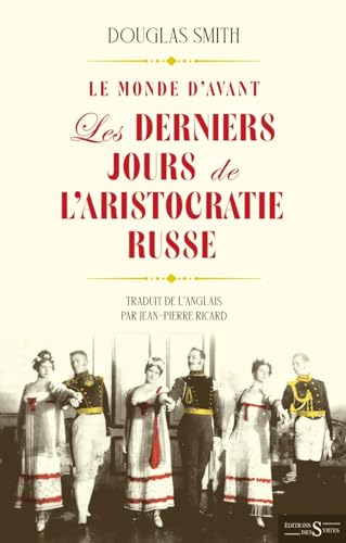 Le Monde d'avant -Les Derniers Jours de l’aristocratie russe Le Monde d'avant -Les Derniers Jours de l’aristocratie russe von DES SYRTES