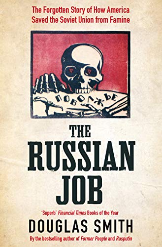 The Russian Job: The Forgotten Story of How America Saved the Soviet Union from Famine von Picador
