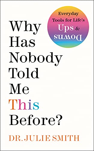 Why Has Nobody Told Me This Before?: Expert Advice for Navigating Life's Challenges Why Has Nobody Told Me This Before?: Expert Advice for Navigating Life's Challenges