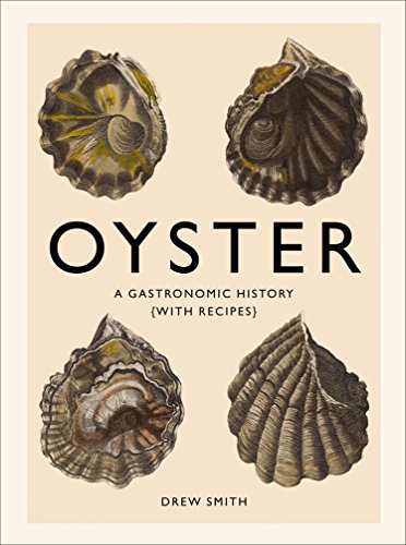 Oyster: A Gastronomic History (with Recipes) von Harry N. Abrams