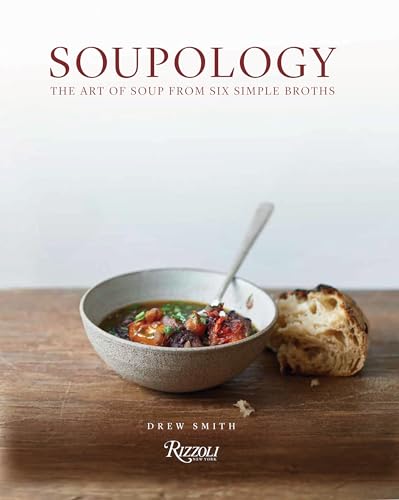 Soupology: The Art of Soup from Six Simple Broths