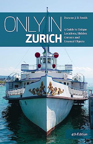Only in Zurich: A Guide to Unique Locations, Hidden Corners and Unusual Objects (Only in Guides) von Only in Guides