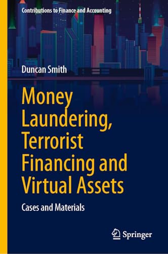 Money Laundering, Terrorist Financing and Virtual Assets: Cases and Materials (Contributions to Finance and Accounting) von Springer