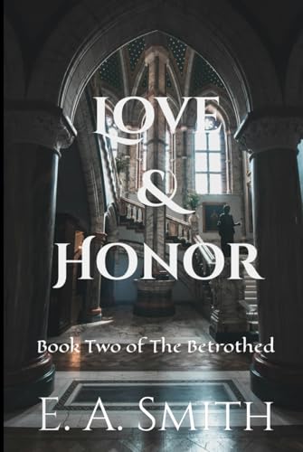 Love & Honor: Book Two of The Betrothed von Independently published