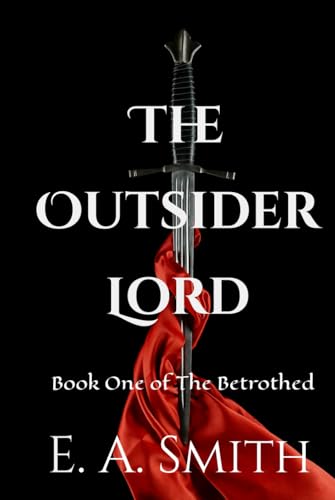 The Outsider Lord: Book One of The Betrothed von Independently published