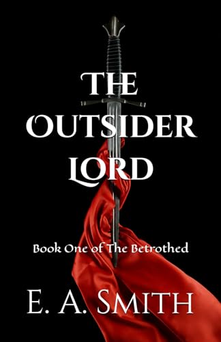 The Outsider Lord: Book One of The Betrothed von Independently published