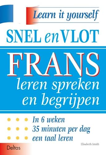 Snel en vlot Frans leren spreken en begrijpen: In 6 weken 35 minuten per dag een taal leren. (Learn it yourself) von Deltas Centrale uitgeverij