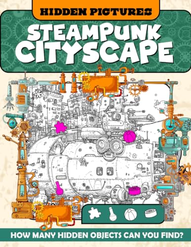 Steampunk Cityscape Hidden Pictures: Brain Games Industrial Urban Landscape Hidden Pictures, Puzzles Book For Stress Relief, Creativity, Gifts For Birthday von Independently published