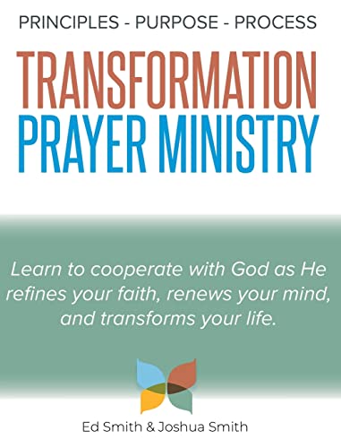 The Principles, Purpose, and Process of Transformation Prayer Ministry von New Creation Publishing
