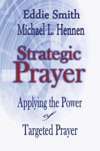 Strategic Prayer: Applying the Power of Targeted Prayer von Blurb