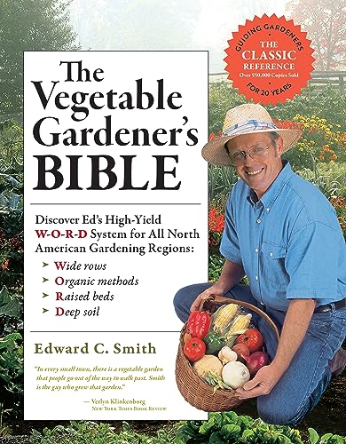 The Vegetable Gardener's Bible, 2nd Edition: Discover Ed's High-Yield W-O-R-D System for All North American Gardening Regions: Wide Rows, Organic Methods, Raised Beds, Deep Soil von Storey Publishing