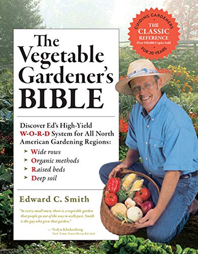 The Vegetable Gardener's Bible, 2nd Edition: Discover Ed's High-Yield W-O-R-D System for All North American Gardening Regions: Wide Rows, Organic Methods, Raised Beds, Deep Soil von Storey Publishing, LLC