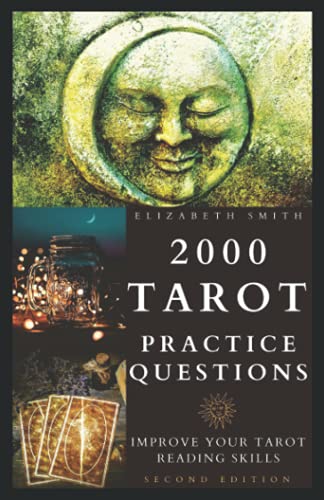 2000 Tarot Practice Questions: Improve Your Tarot Reading Skills